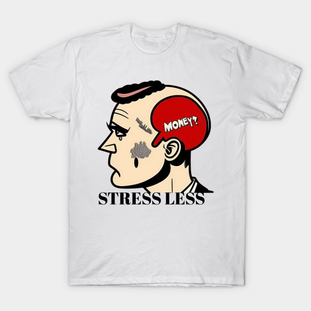 Stress Less T-Shirt by YungBick